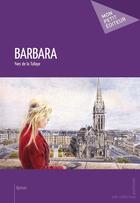 Couverture du livre « Barbara » de Yves De La Tullaye aux éditions Mon Petit Editeur