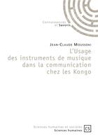 Couverture du livre « L'usage des instruments de musique dans la communication chez les Kongo » de Jean-Claude Moussoki aux éditions Connaissances Et Savoirs