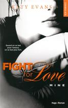 Couverture du livre « Fight for love Tome 2 : mine » de Katy Evans aux éditions Hugo Roman