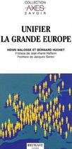 Couverture du livre « Unifier la grande europe » de Henri Malosse et Bernard Huchet aux éditions Bruylant