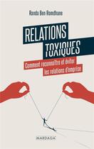 Couverture du livre « Relations toxiques : comment reconnaître et éviter les relations d'emprise » de Randa Ben Romdhane aux éditions Mardaga Pierre