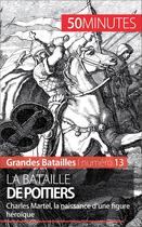 Couverture du livre « La bataille de Poitiers : Charles Martel et l'affirmation de la suprématie des Francs » de Aude Cirier aux éditions 50 Minutes