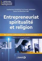 Couverture du livre « Entrepreneuriat spiritualité et religion : des sphères antinomiques ou étroitement liées ? » de Katherine Gundolf et Frank Janssen aux éditions De Boeck Superieur