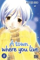 Couverture du livre « A town where you live Tome 8 » de Kouji Seo aux éditions Pika