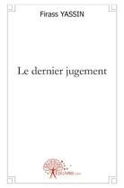 Couverture du livre « Le dernier jugement » de Firass Yassin aux éditions Edilivre