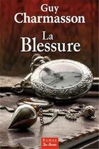 Couverture du livre « La blessure » de Guy Charmasson aux éditions De Boree