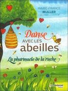 Couverture du livre « Danse avec les abeilles ; la pharmacie de la ruche » de Marie-France Muller aux éditions Guy Trédaniel