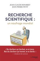 Couverture du livre « Recherche scientifique : un naufrage mondial » de Jean-Claude Bourret et Jean-Pierre Petit aux éditions Guy Trédaniel