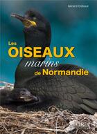 Couverture du livre « Les oiseaux marins de Normandie » de Gerard Debout aux éditions Orep