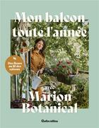 Couverture du livre « Mon balcon toute l'année avec Marion Botanical » de Marion Erlick aux éditions Rustica