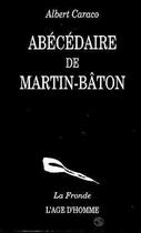 Couverture du livre « Abecedaire de martin baton » de Albert Caraco aux éditions L'age D'homme