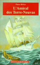 Couverture du livre « L'amiral de Terre-Neuvas » de Pierre Behier aux éditions L'ancre De Marine