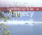 Couverture du livre « Lumières sur le lac d'annecy » de Pierre Bondier aux éditions La Fontaine De Siloe