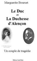 Couverture du livre « Le duc et la duchesse d'Alençon » de Marguerite Bourcet aux éditions Saint-remi