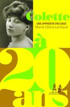 Couverture du livre « Colette à 20 ans » de Marie-Celine Lachaud aux éditions Au Diable Vauvert