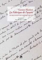 Couverture du livre « Gustave Flaubert, la fabrique de l'oeuvre » de Yvan Leclerc aux éditions Des Falaises