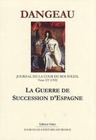 Couverture du livre « Journal d'un courtisan t.15 (1702) ; la guerre de succession d'Espagne » de Dangeau aux éditions Paleo