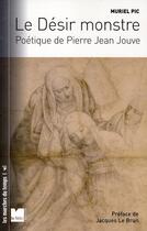 Couverture du livre « Le désir monstre ; poétique de pierre jean jouve » de Muriel Pic aux éditions Felin