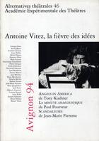 Couverture du livre « ALTERNATIVES THEATRALES T.46 ; Antoine Vitez ; la fièvre des idées » de  aux éditions Alternatives Theatrales