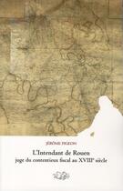 Couverture du livre « L'intendant de rouen, juge du contentieux fiscal au xviiie siecle » de Pigeon Jerome aux éditions Pu De Rouen