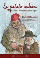 Couverture du livre « La patate cadeau ou la «vraie» histoire de la poutine râpée » de Diane Carmel Leger aux éditions Bouton D'or