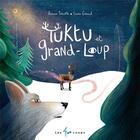 Couverture du livre « Tuktu et Grand loup » de Roxane Turcotte et Laura Giraud aux éditions 400 Coups