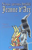 Couverture du livre « Nous avons brûlé Jeanne d'Arc » de Patrice Escoffier aux éditions Traboules