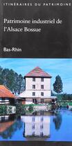 Couverture du livre « Patrimoine industriel de l'Alsace bossue ; Bas-Rhin » de Buchheit C-Schwarz F aux éditions Lieux Dits