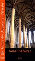 Couverture du livre « Midi-Pyrénées ; guide des abbayes et prieures » de Jacques Morel aux éditions Autre Vue