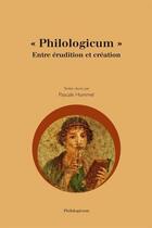Couverture du livre « Philologicum ; entre érudition et création » de Pascale Hummel aux éditions Philologicum