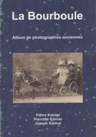 Couverture du livre « La bourboule ; album de photographies anciennes » de Pierre Kalmar et Pierrette Kalmar et Joseph Kalmar aux éditions Crebu Nigo