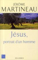 Couverture du livre « Jésus, portrait d'un homme » de Jerome Martineau aux éditions Bellarmin