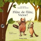 Couverture du livre « Flûte de flûte, Victor ! » de Suzanne De Serres et Camille Lavoie aux éditions Planete Rebelle
