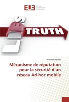 Couverture du livre « Mecanisme de reputation pour la securite d'un reseau ad-hoc mobile » de Dghaies Houssem aux éditions Editions Universitaires Europeennes