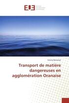 Couverture du livre « Transport de matiere dangereuses en agglomeration Oranaise » de Fatima Benomar aux éditions Editions Universitaires Europeennes