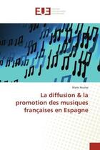 Couverture du livre « La diffusion & la promotion des musiques francaises en espagne - cas de ruisseaux mambole, isopablo » de Nicolas Marie aux éditions Editions Universitaires Europeennes