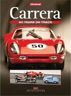 Couverture du livre « Carrera 50 years on track » de Berse Andreas aux éditions Acc Art Books