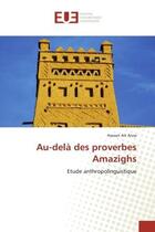 Couverture du livre « Au-dela des proverbes amazighs - etude anthropolinguistique » de Aissa Hassan aux éditions Editions Universitaires Europeennes