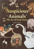 Couverture du livre « Auspicious animals the art of good omens » de Uchiyama Jun'Ichi aux éditions Pie Books