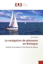 Couverture du livre « La navigation de plaisance en bretagne - espaces de pratiques et territoires de gestion » de Ewan Sonnic aux éditions Editions Universitaires Europeennes