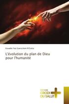 Couverture du livre « L'evolution du plan de dieu pour l'humanite » de N'Gotta K Y G. aux éditions Croix Du Salut