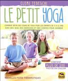 Couverture du livre « Le petit yoga ; comment bâtir des cours de yoga pour les enfants de 5 à 11 ans avec des jeux, des exercices et des contes pour grandir » de Clemi Tedeschi aux éditions Macro Editions