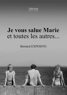 Couverture du livre « Je vous salue Marie et toutes les autres... » de Bernard Exposito aux éditions Verone