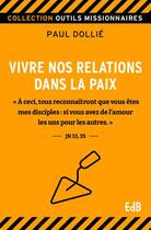 Couverture du livre « Comment vivre nos relations dans la paix » de Paul Dollie aux éditions Des Beatitudes