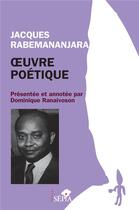 Couverture du livre « Jacques Rabemananjara : oeuvre poétique » de Dominique Ranaivoson aux éditions Sepia
