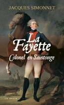 Couverture du livre « La Fayette : colonel en Saintonge » de Jacques Simonnet aux éditions Geste