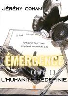 Couverture du livre « Émergence Tome 2 : l'humanité redéfinie » de Cohan Jeremy aux éditions Le Lys Bleu