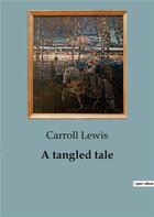 Couverture du livre « A tangled tale » de Carroll Lewis aux éditions Culturea