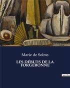 Couverture du livre « LES DÉBUTS DE LA FORGERONNE » de De Solms Marie aux éditions Culturea