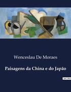 Couverture du livre « Paisagens da China e do Japão » de Wenceslau De Moraes aux éditions Culturea